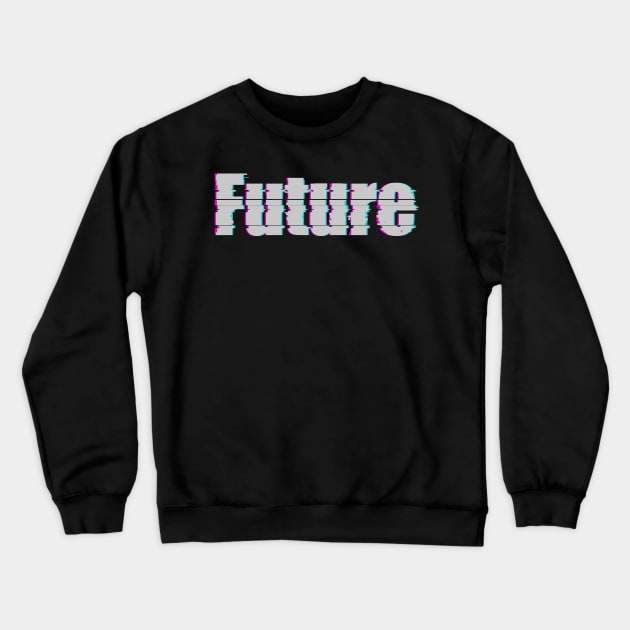 future Crewneck Sweatshirt by NeonPulse